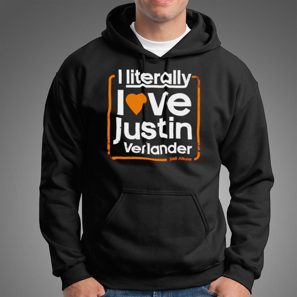 Jose Altuve I literally love justin Verlander shirt - Kingteeshop