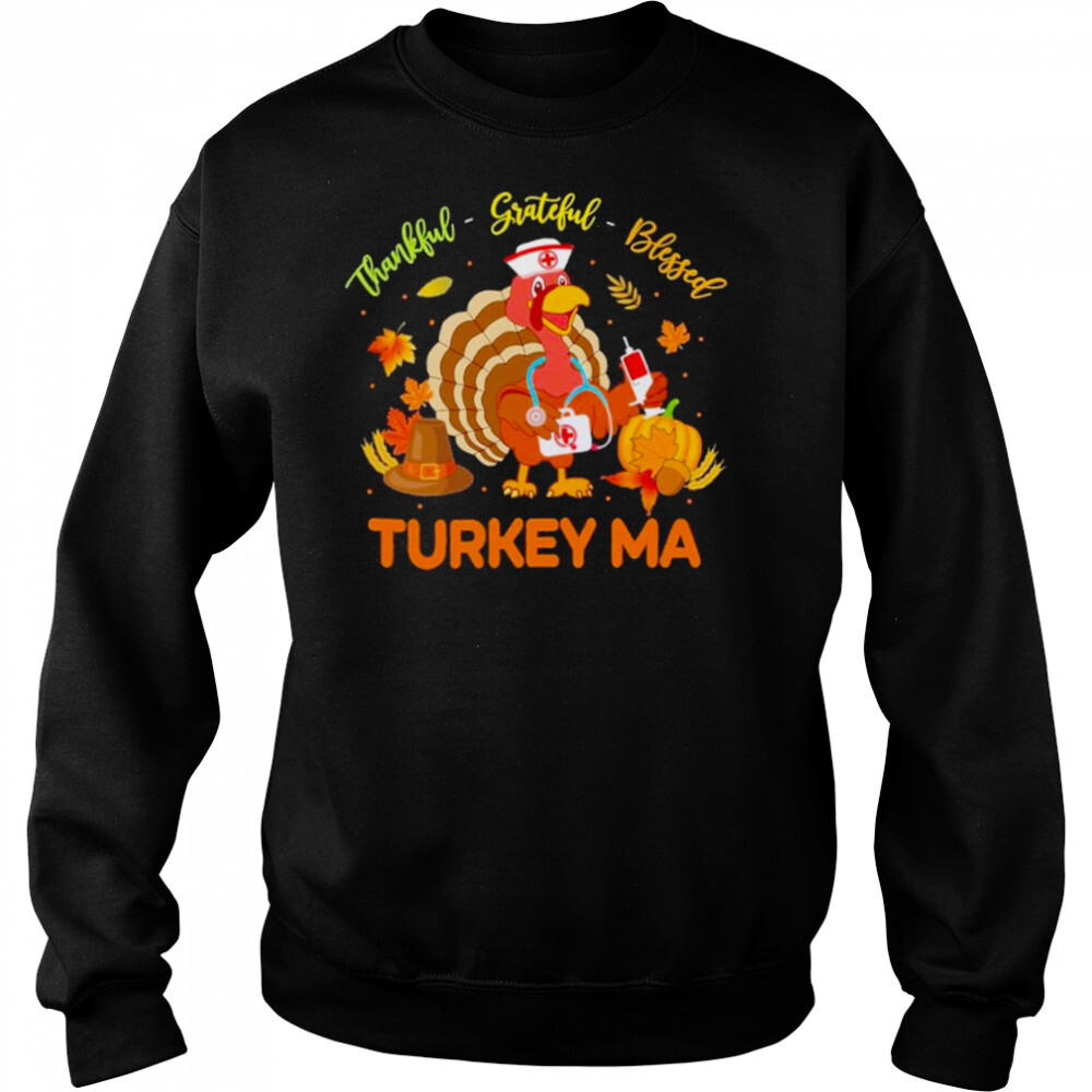 Thankful Grateful Blessed Turkey MA shirt 2 Sweat shirts