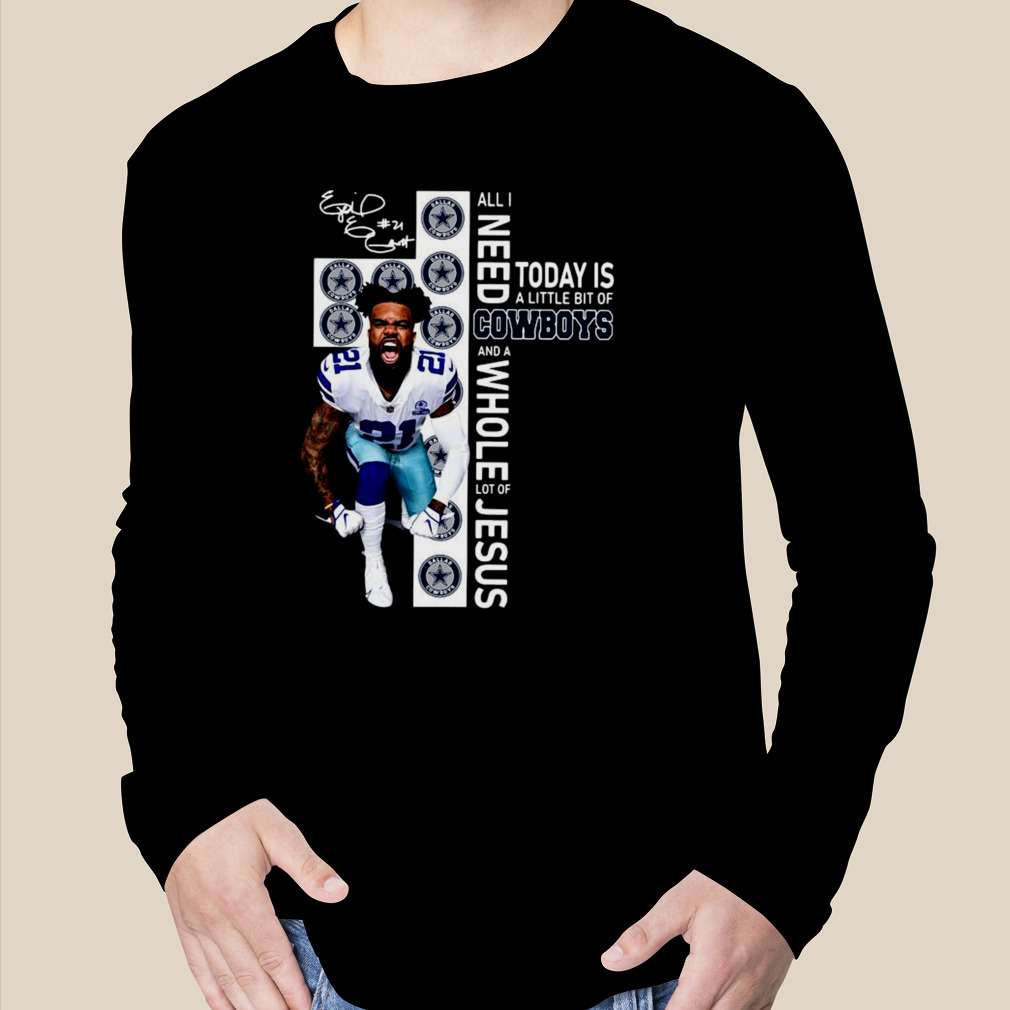 Ezekiel Elliott all I need today Is a little bit of Cowboys and a whole lot  of Jesus shirt, hoodie, sweater and long sleeve