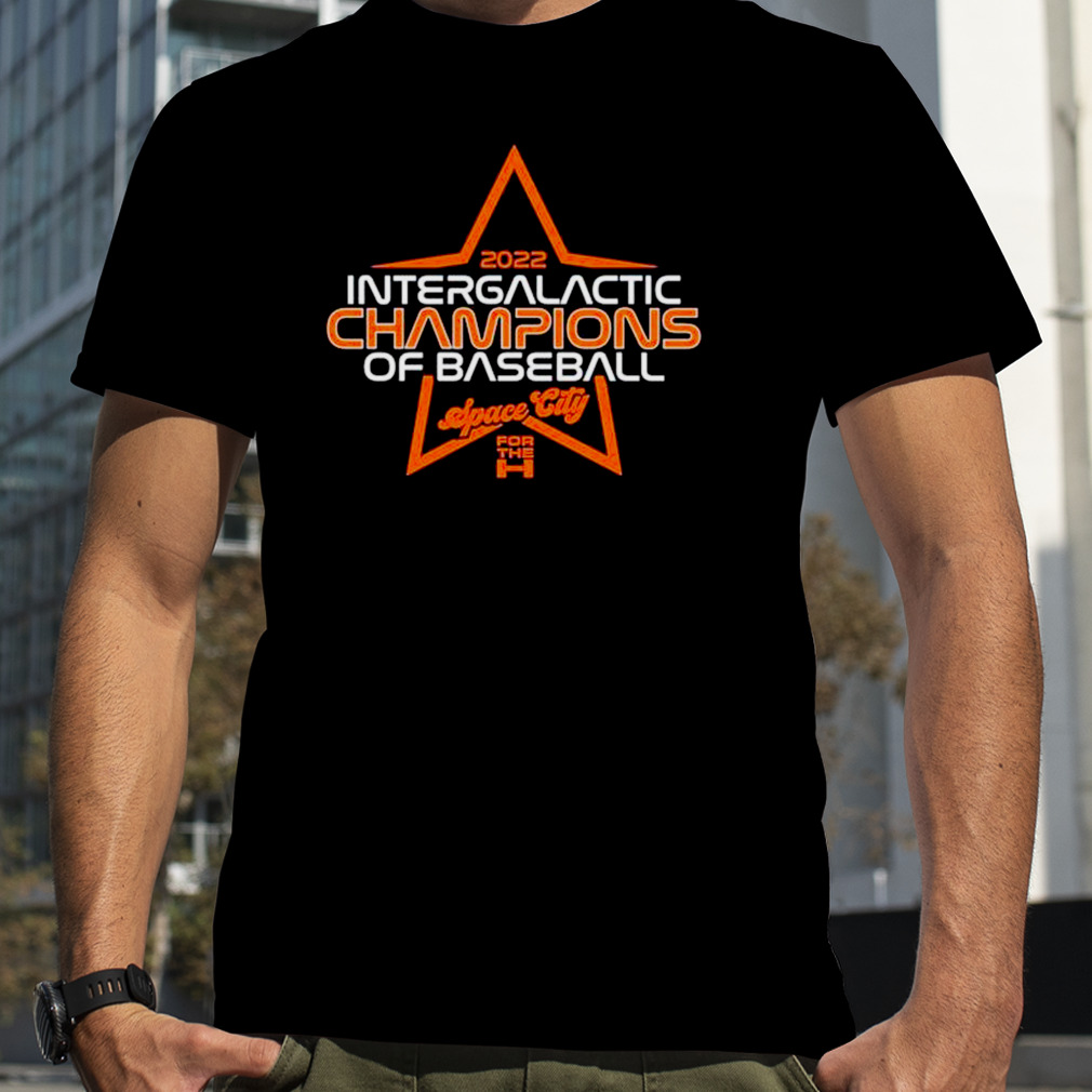 Intergalactic champions of baseball space city for the houston astros 2022 shirt