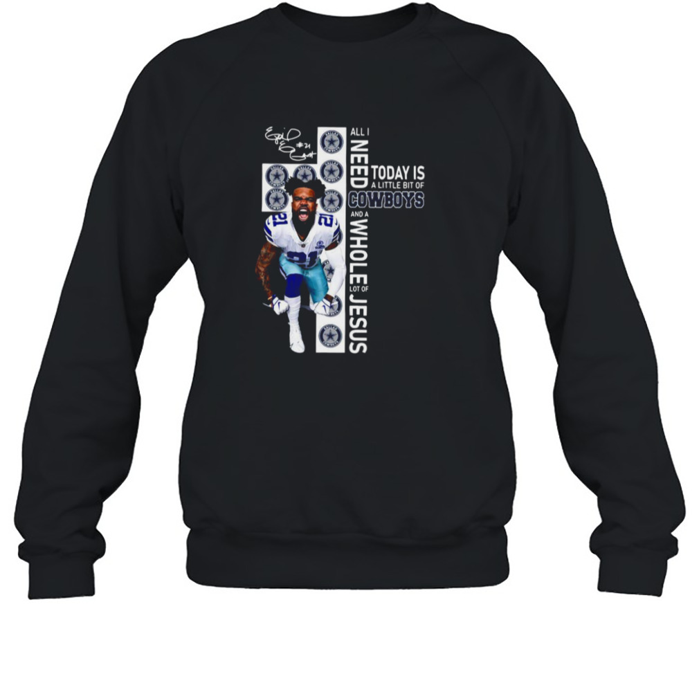 Ezekiel Elliott all I need today Is a little bit of Cowboys and a whole lot  of Jesus shirt, hoodie, sweater and long sleeve