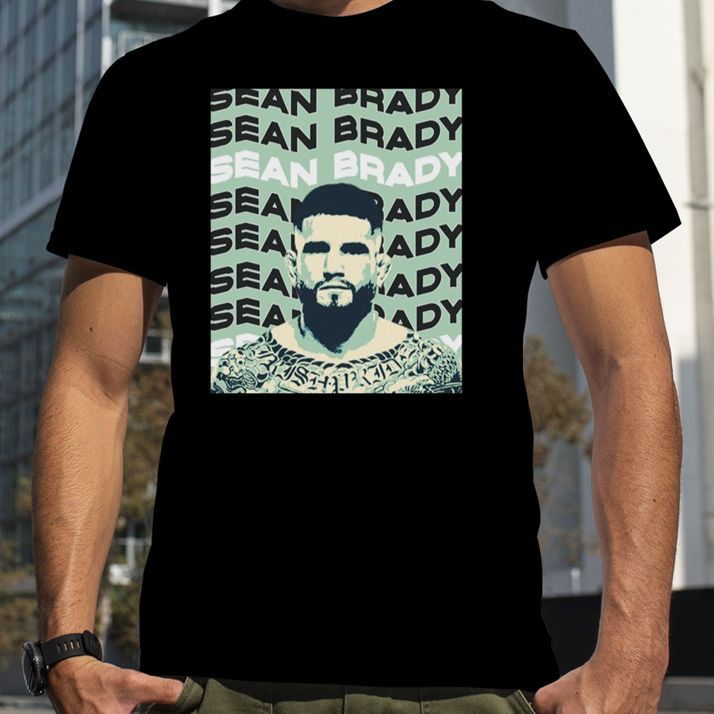 Sean Brady Mixed Martial Arts For Ufc Fans shirt