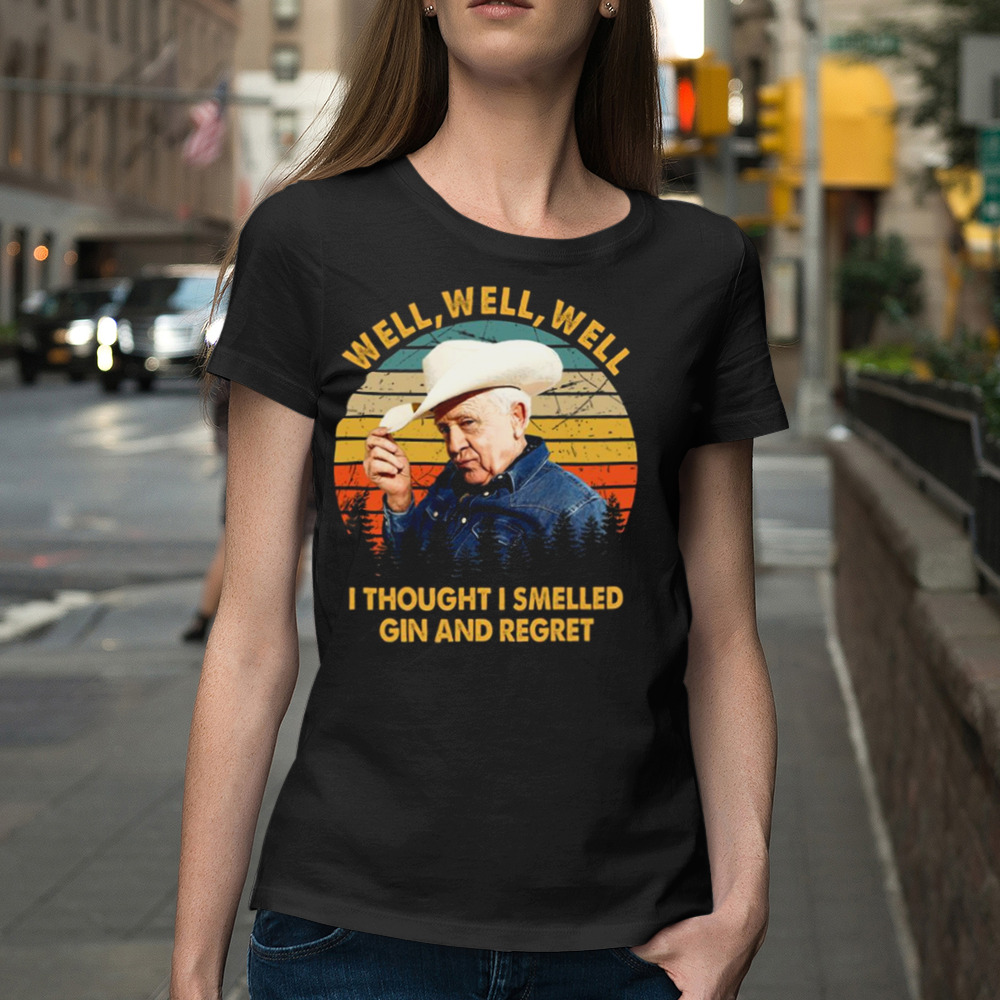 Vintage Leslie Jordan Well Well Well I Thought I Smelled Gin And Regret shirt 2 Premium Ladies Tee