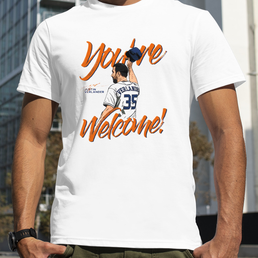 You’re Welcome Justin Verlander shirt