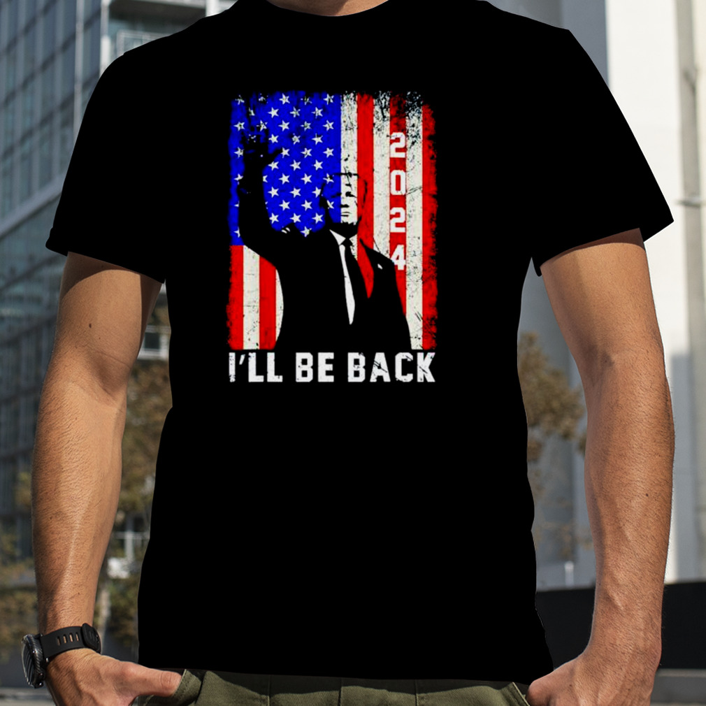 donald Trump I’ll be back 2024 America flag shirt