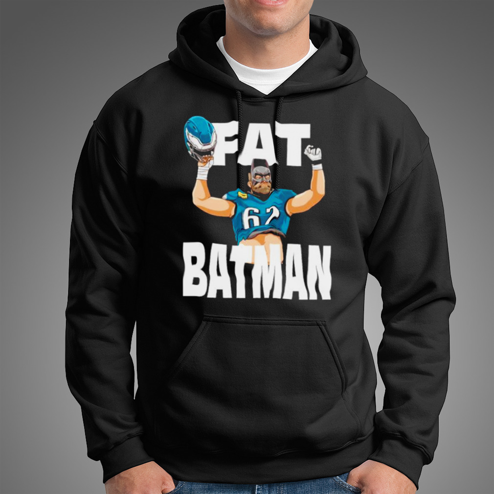 Official Fat Batman Jason Kelce Philadelphia Eagles Shirt, hoodie, sweater,  long sleeve and tank top