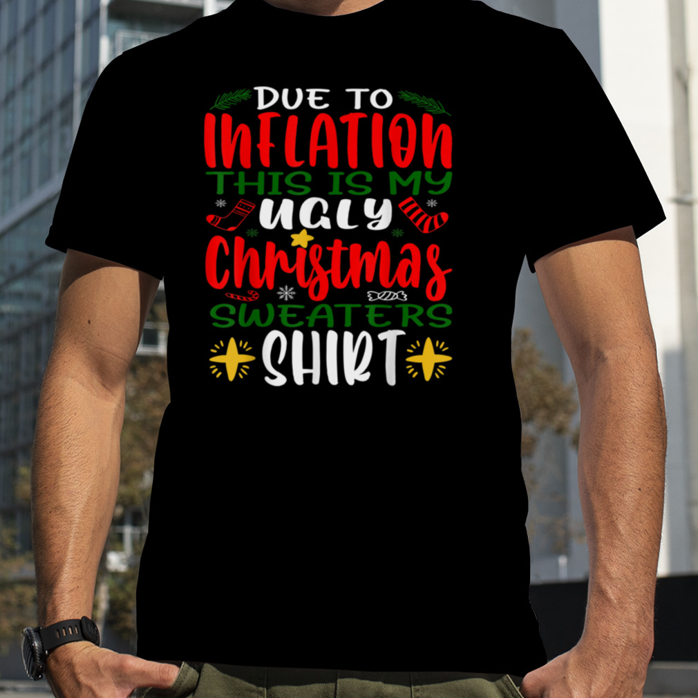 Funny Due to Inflation Ugly Christmas Sweaters Mens Womens T-Shirt B0BLYCV71B