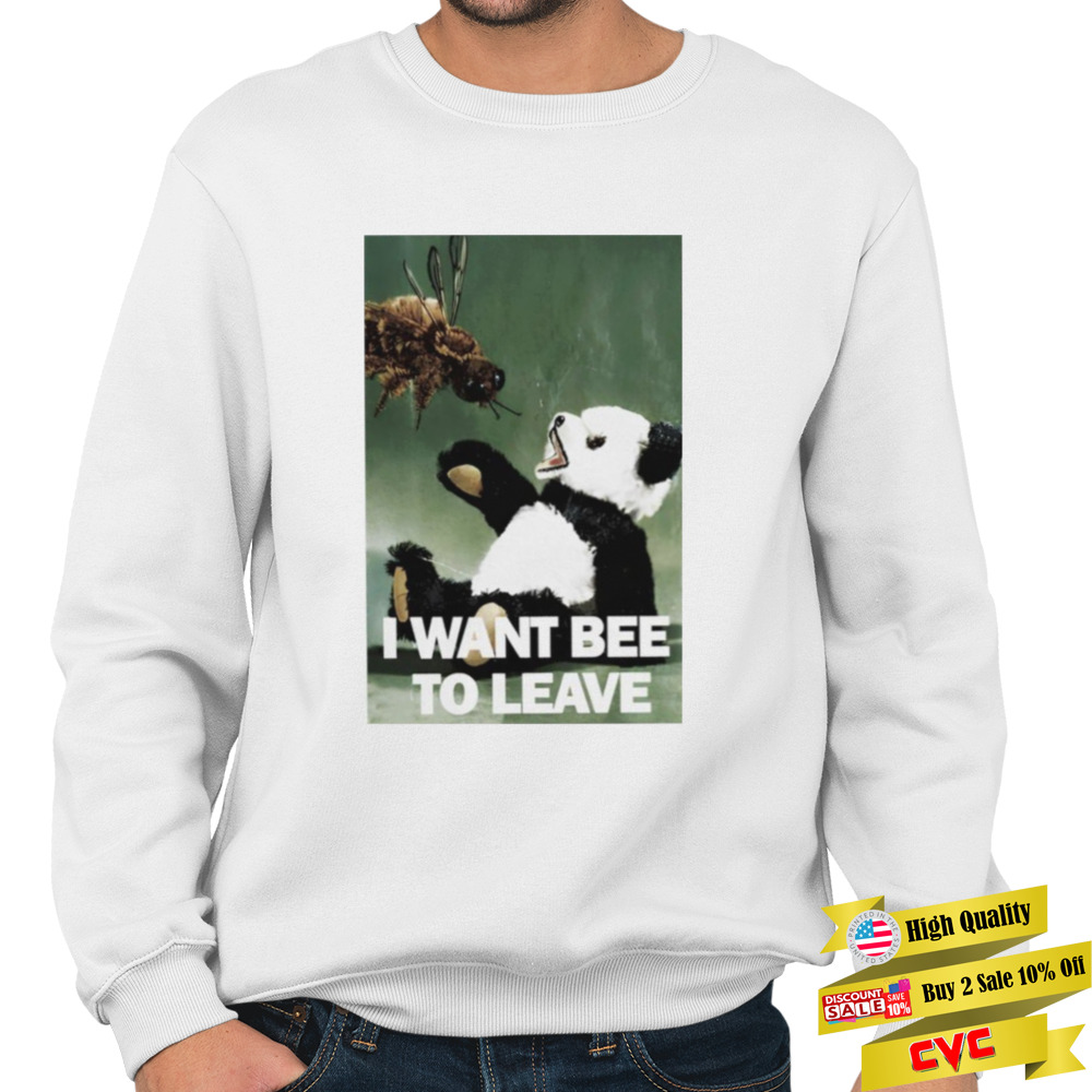 I want bee to leave unisex T-shirt 5 Crewneck Sweatshirt
