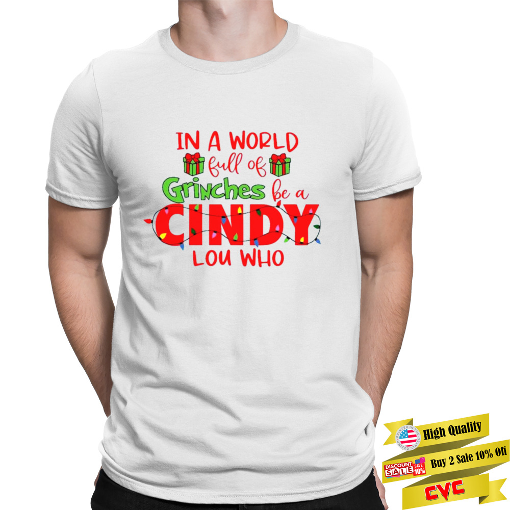 In A World Full Of Grinches Be A Cindy Lou Who Christmas Light 2022 shirt 1 Unisex T-shirt