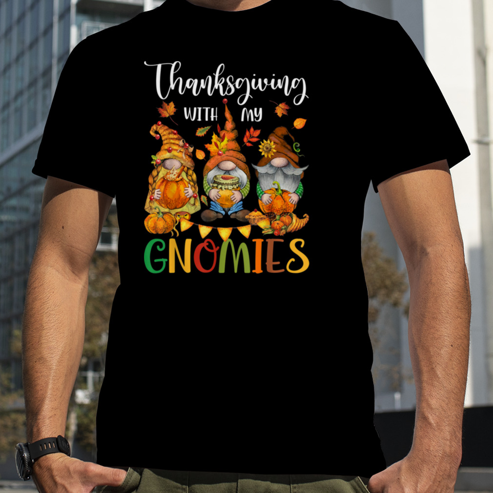 Thanksgiving With My Gnomies Fall Autumn Vibes T-Shirt B0B9XBMJH2
