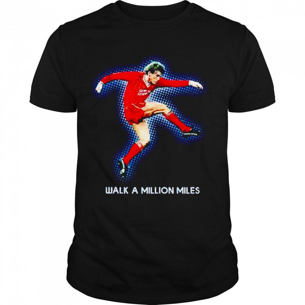 Walk a million miles shirt