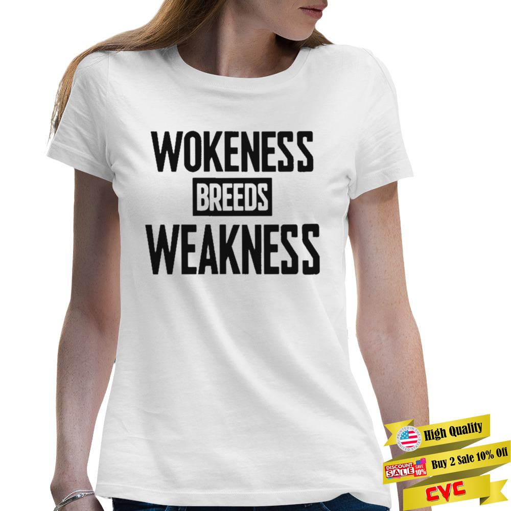 wokeness Breeds Weakness shirt 2 Premium Ladies T-shirt