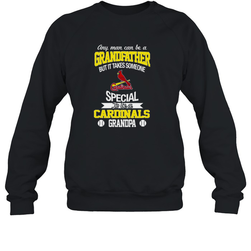 Any Man Can Be A Grandfather But It Takes Someone Special To Be A St. Louis Cardinals Grandpa Shirt