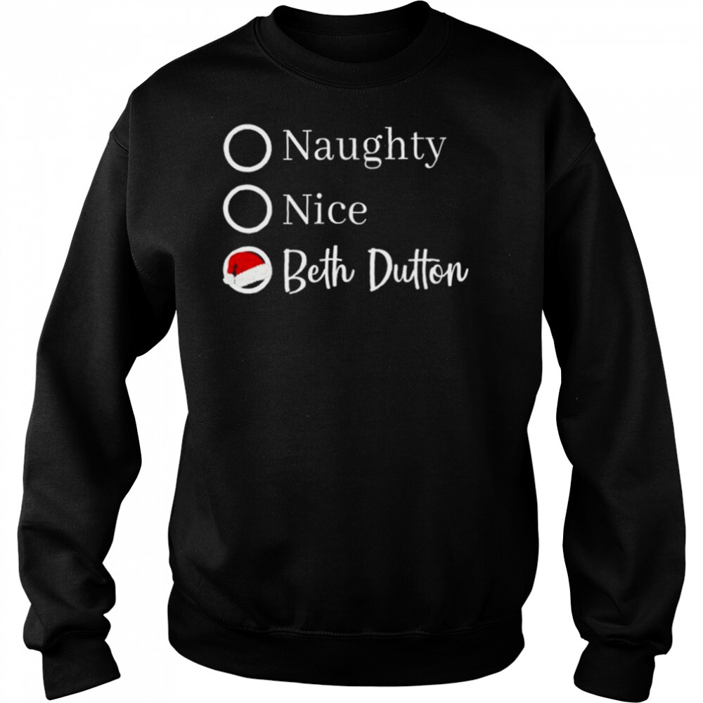 Naughty Nice Beth Dutton Christmas shirt 2 Sweat shirts