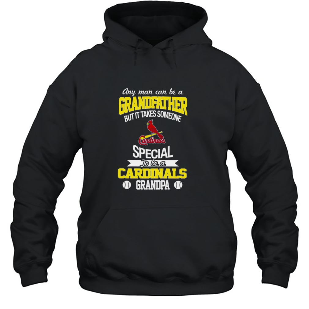 Any Man Can Be A Grandfather But It Takes Someone Special To Be A St. Louis  Cardinals Grandpa Shirt