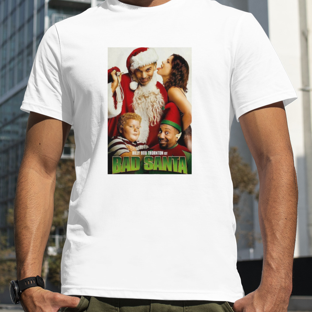 Best Christmas Movies Of All Time Bad Santa shirt