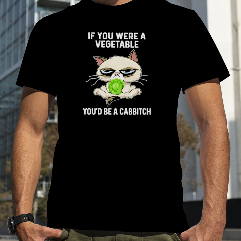 Grumpy Cat If You were a Vegetable you’d be a cabbitch shirt