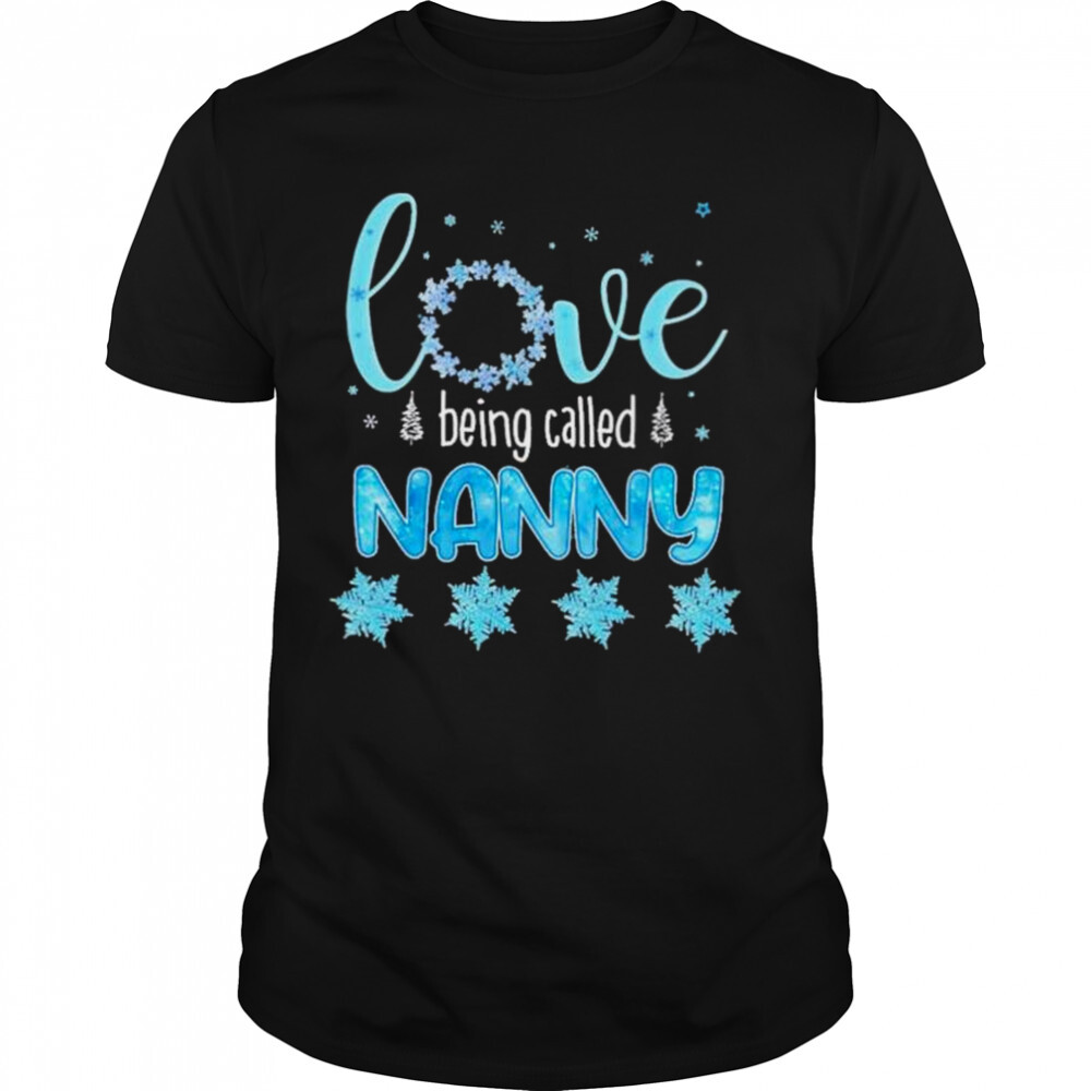 Love Being called Nanny Merry christmas shirt