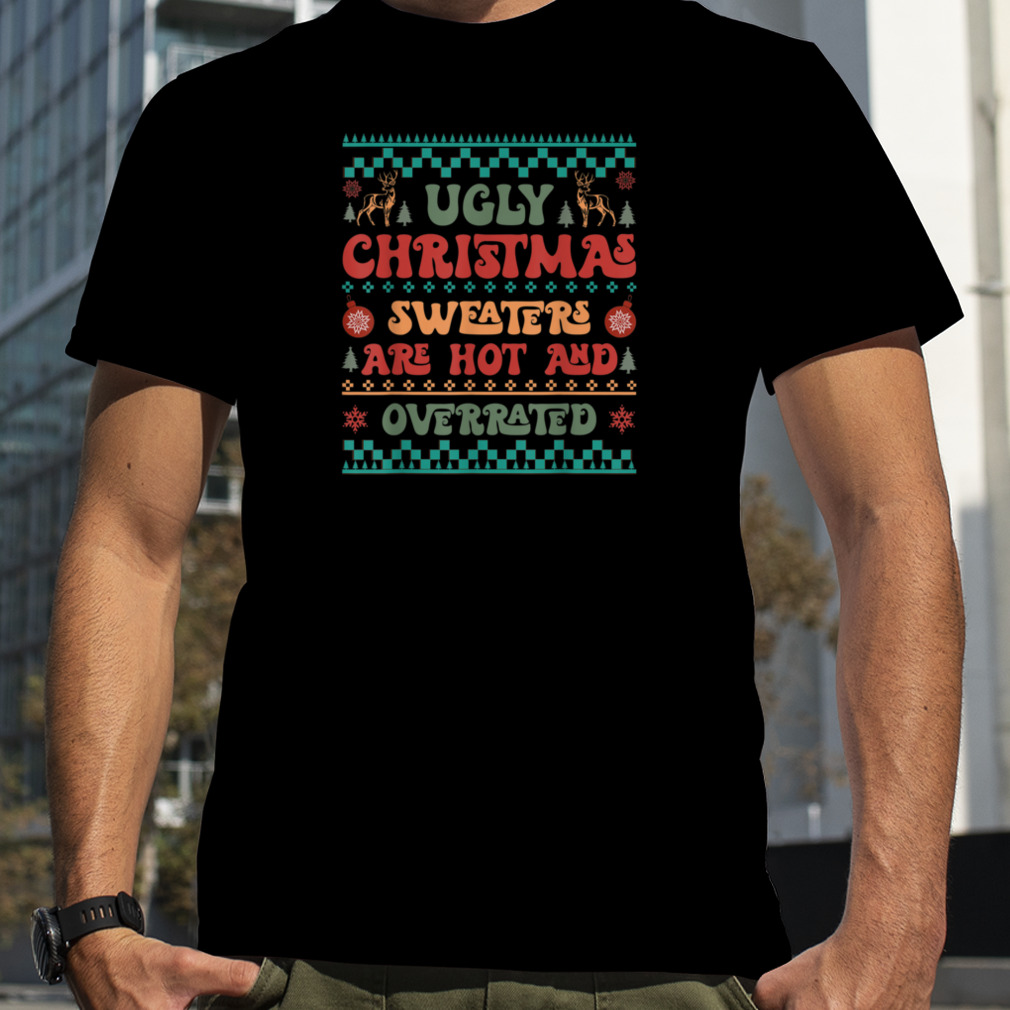 Christmas Ugly Sweaters Are Hot And Overrated Pajamas Family T-Shirt B0BMLJ65ZW
