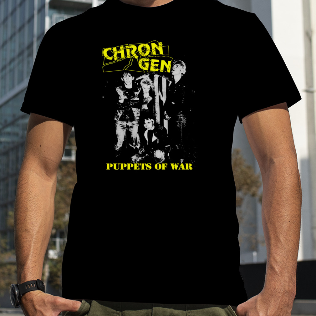 Chron Gen Chronic Generation Puppets Of War shirt