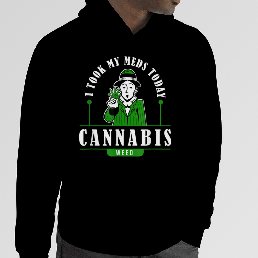 I Took My Meds Today Marijuana Funny Weed Cannabis Sayings T-Shirt  B0BLQL1Z7S