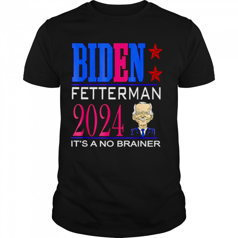 biden Fetterman 2024 it’s a no brainer Joe Biden caritature shirt