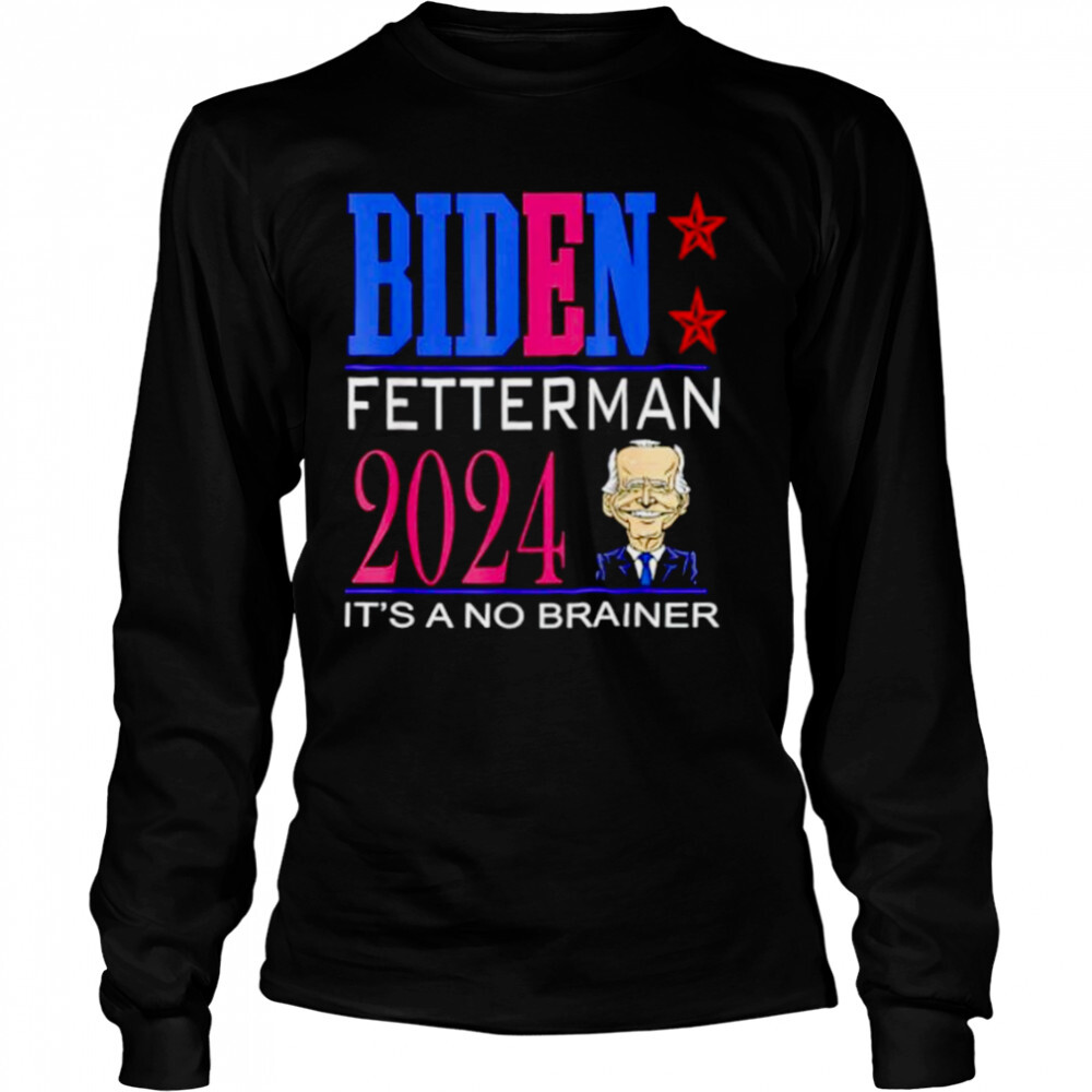 biden Fetterman 2024 it’s a no brainer Joe Biden caritature shirt 3 Long Sleeved shirts