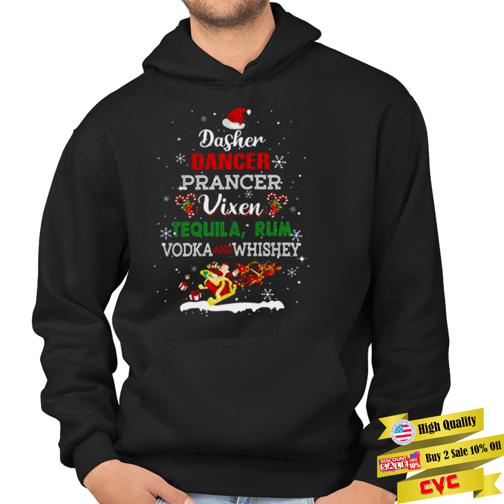 Dasher Dancer Prancer Vixen Tequila Rum Vodka Whiskey Wine shirt 4 Hoodie