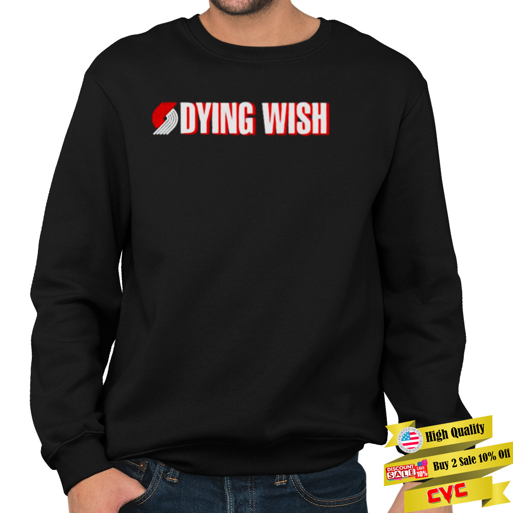 Dying Wish shirt 5 Unisex Crewneck Sweatshirt