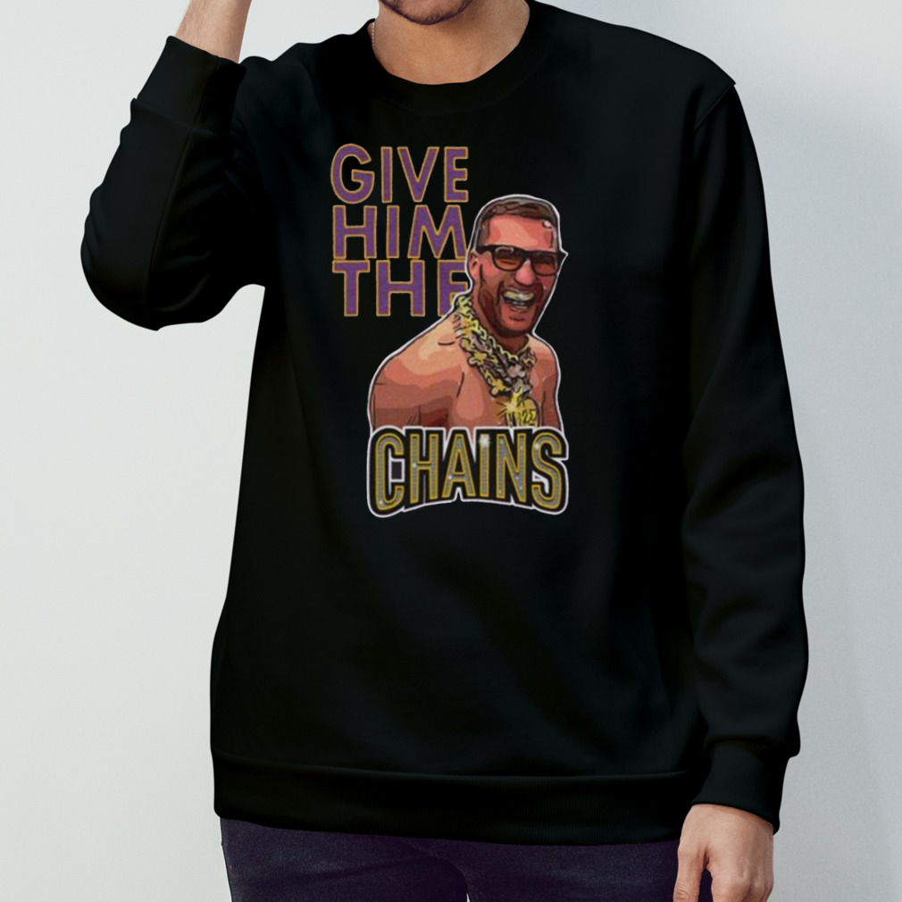 Kirk Cousins give him the chains shirt, hoodie, sweater and long sleeve