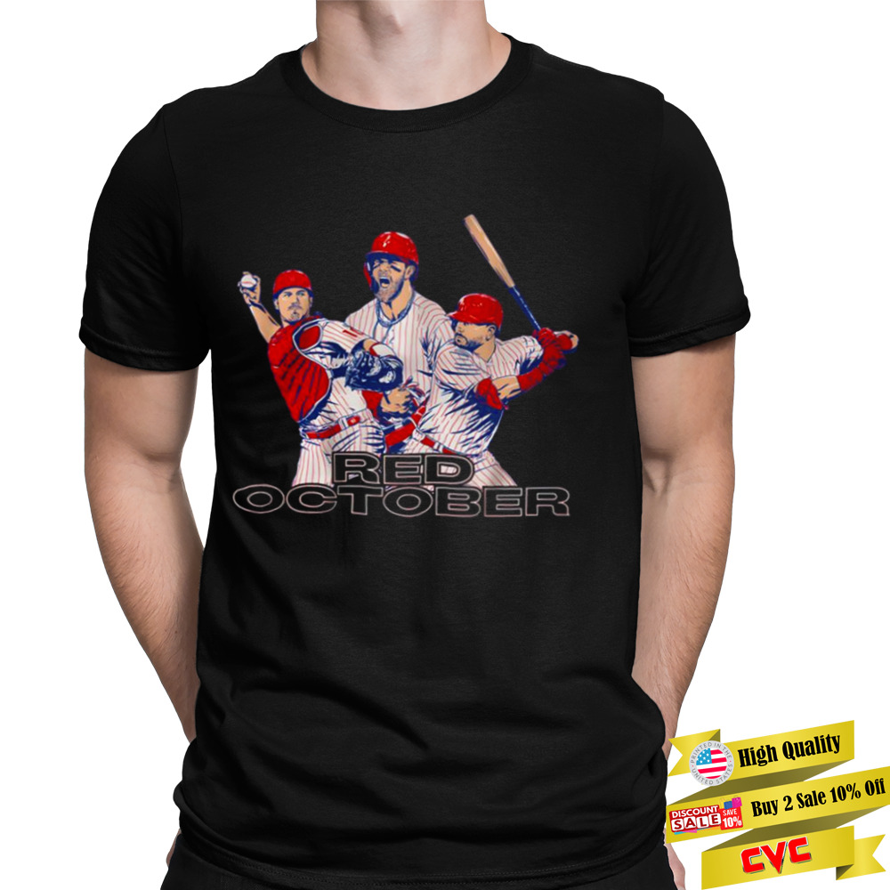 Kyle Schwarber Bryce Harper J T Realmuto Philadelphia Red October shirt 1 Unisex Tee