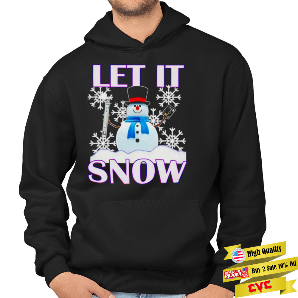 Let it snow Christmas shirt 4 Hoodie