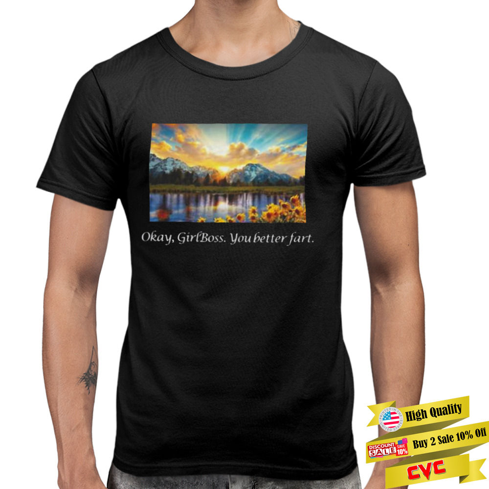 Ok girlboss you better fart 2022 shirt 3 Premium Men Tee