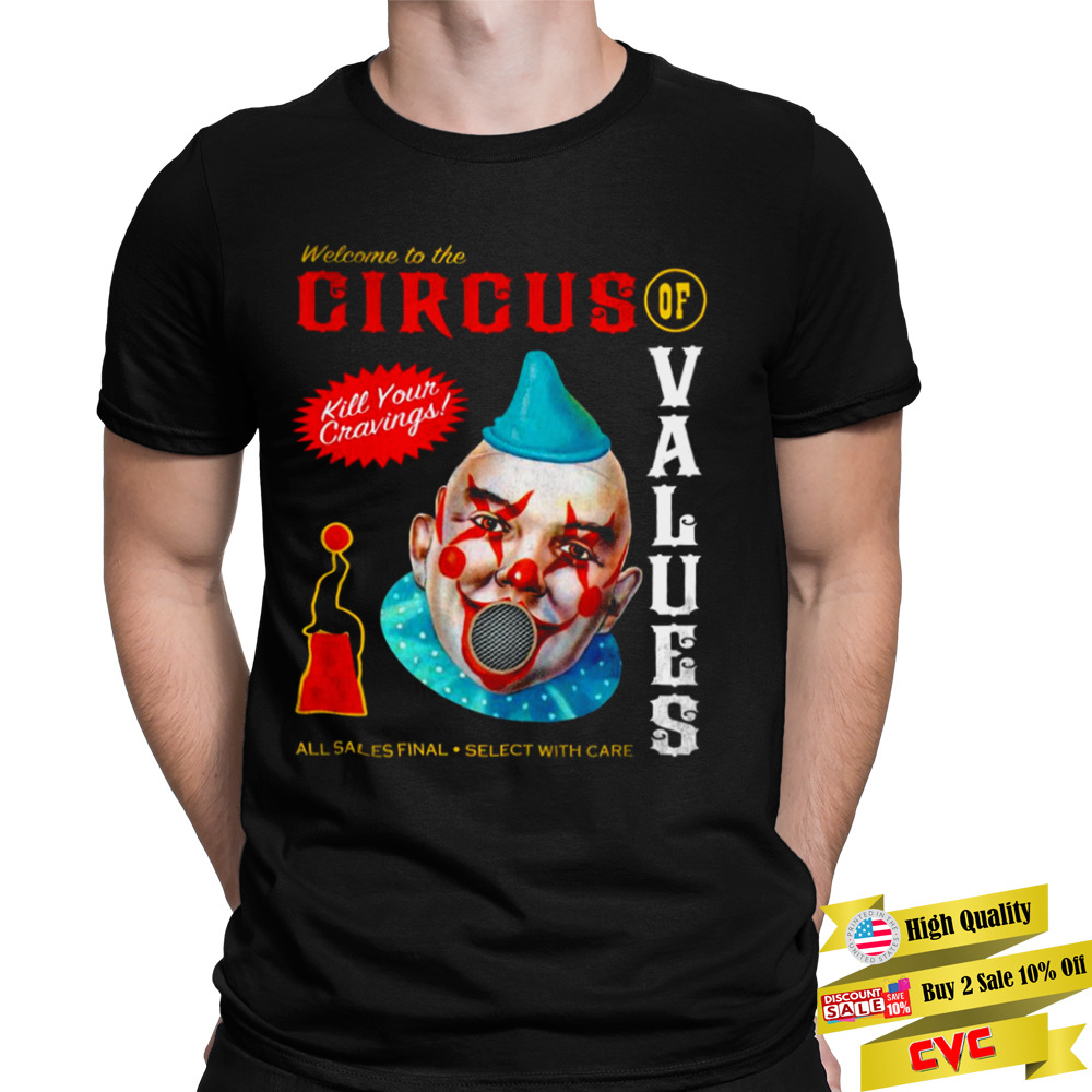 Welcome To Circus Of Values shirt 1 Unisex Tee