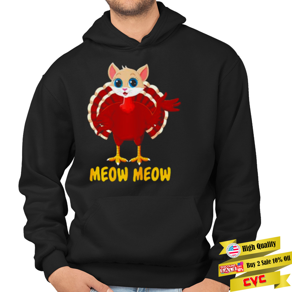 meow meow Thanksgiving cat turkey shirt 4 Hoodie