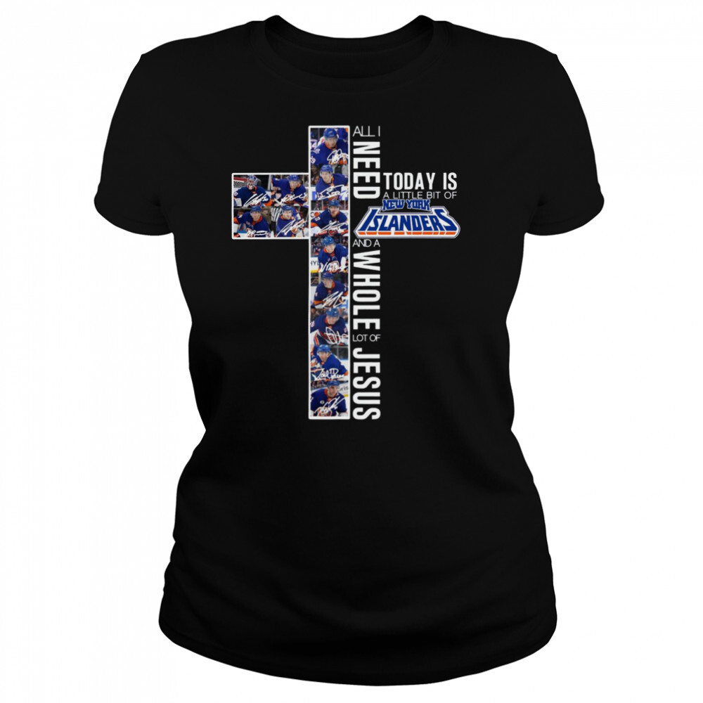 All I need today is a little bit of New York Islanders and a Whole lot of Jesus signatures shirt 4 Women's shirts