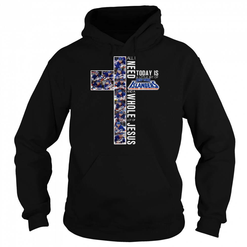 All I need today is a little bit of New York Islanders and a Whole lot of Jesus signatures shirt 5 Hoodie shirts