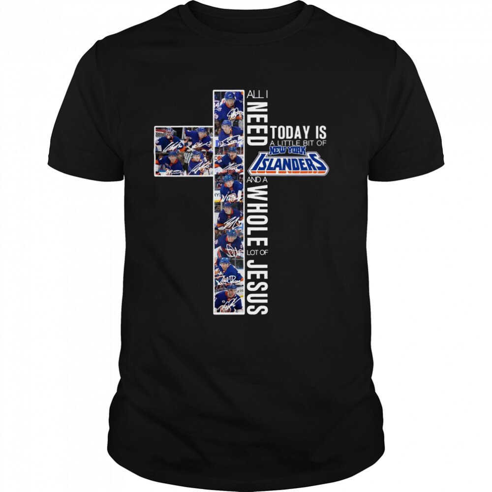 All I need today is a little bit of New York Islanders and a Whole lot of Jesus signatures shirt 1 Unisex shirts