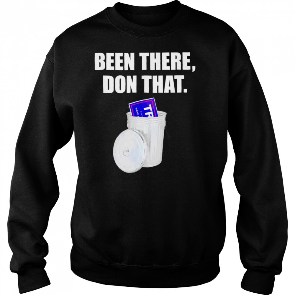 Anti-trump 2024 Been There Don That Trump shirt 2 Sweat shirts