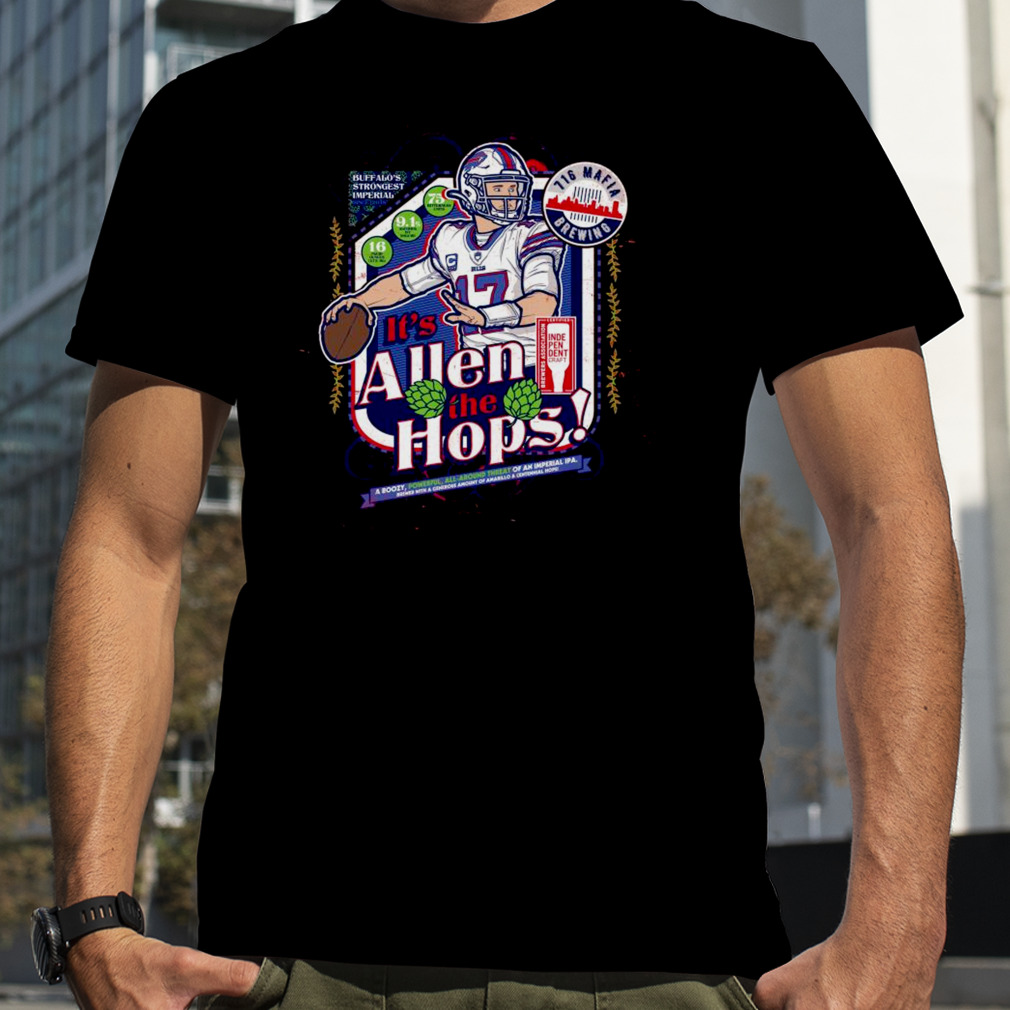 Buffalo Bills Josh Allen It’s Allen The Hops Shirt