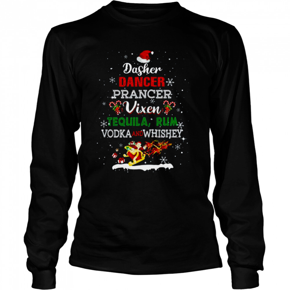 Dasher Dancer Prancer Vixen Tequila Rum Vodka Whiskey Wine shirt 3 Long Sleeved shirts