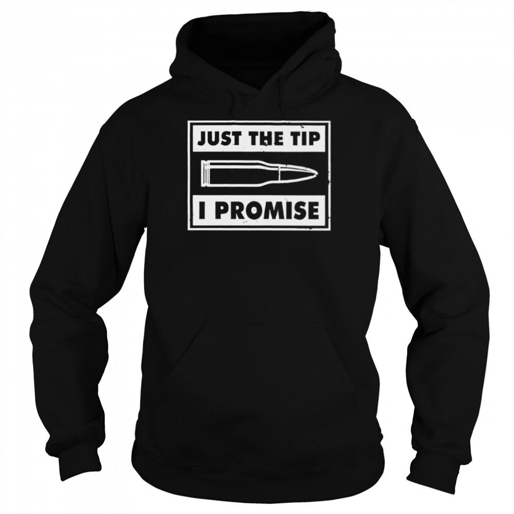 Guns just the tip I promise shirt 5 Hoodie shirts