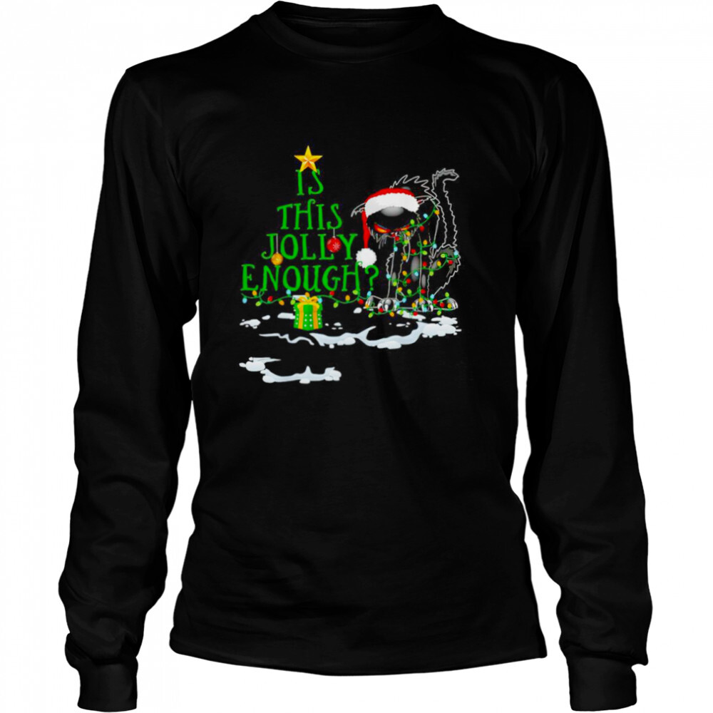 Is this jolly enough noel black cat merry Christmas shirt 3 Long Sleeved shirts