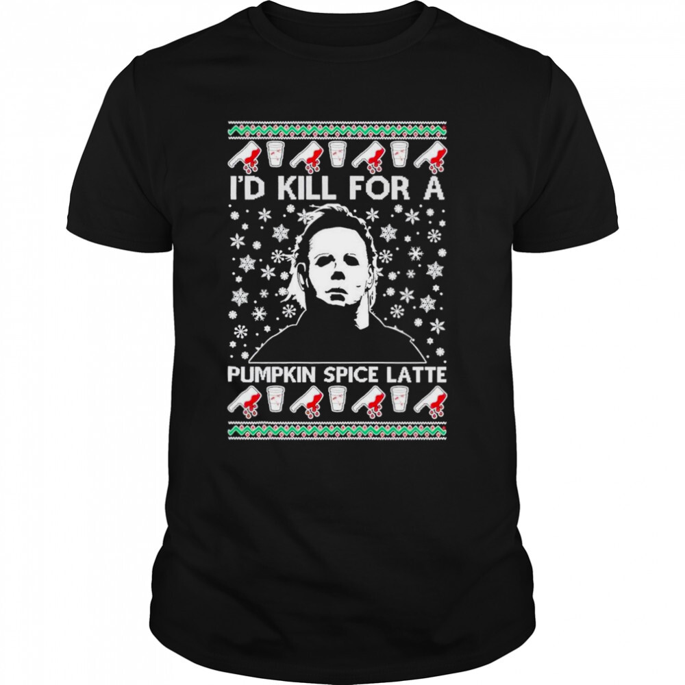 I’d Kill For A Pumpkin Spice Latte Michael Myers 2022 shirt 1 Unisex shirts