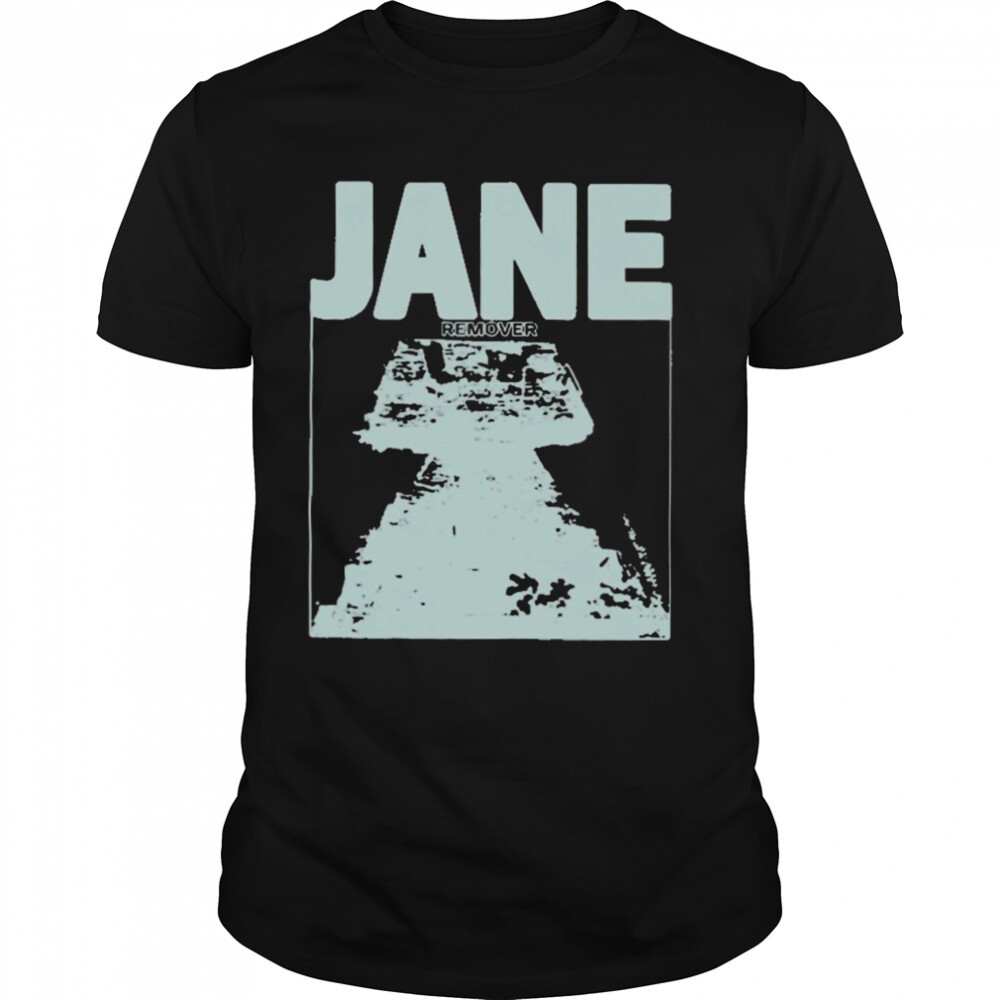 Jane remover T-shirt 1 Unisex shirts