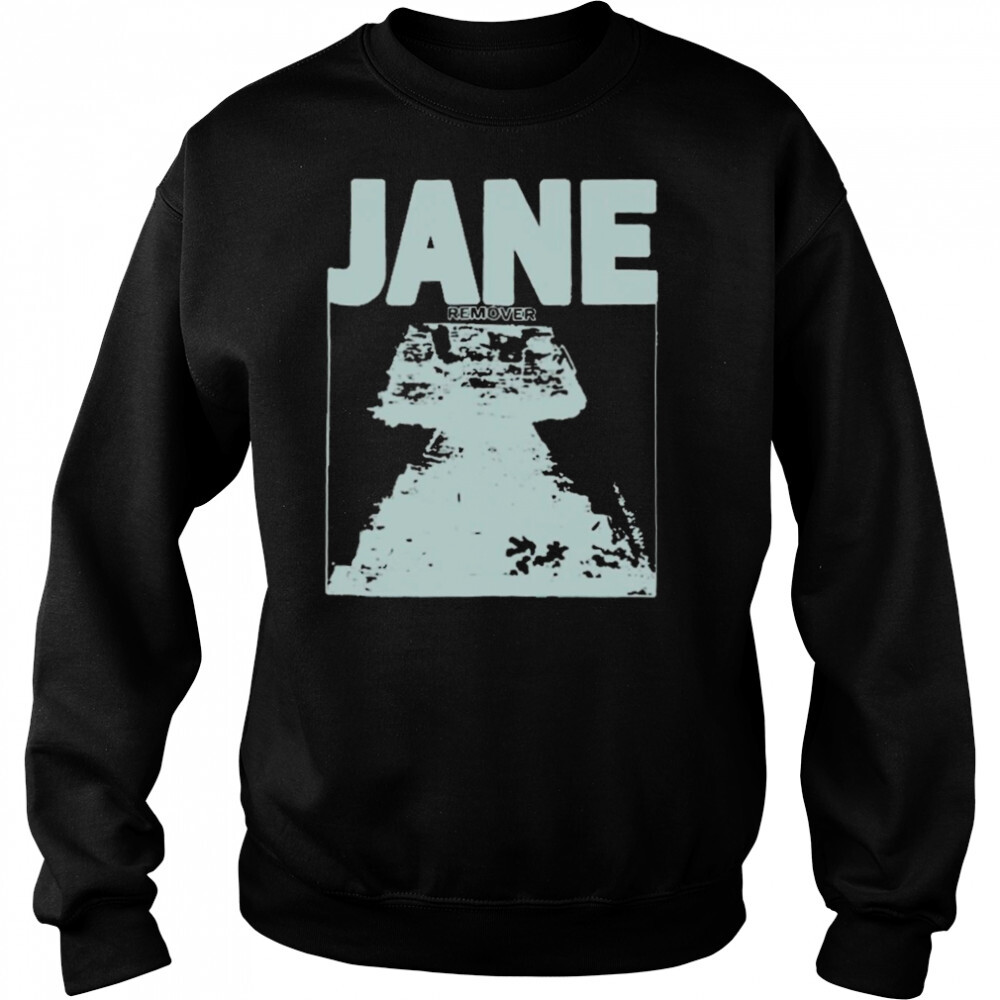 Jane remover T-shirt 2 Sweat shirts