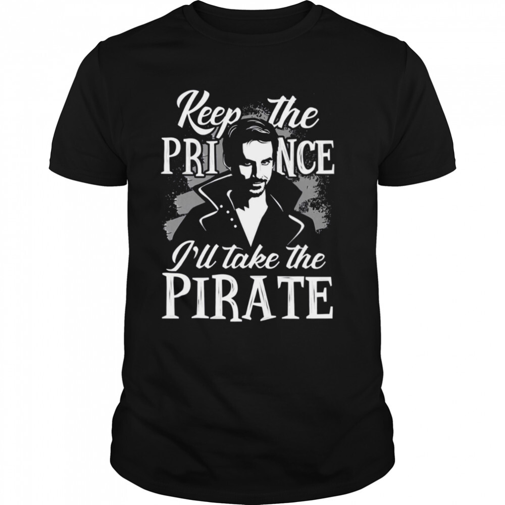 Keep The Prince I’ll Take The Pirate Jack Sparrow shirt 1 Unisex shirts