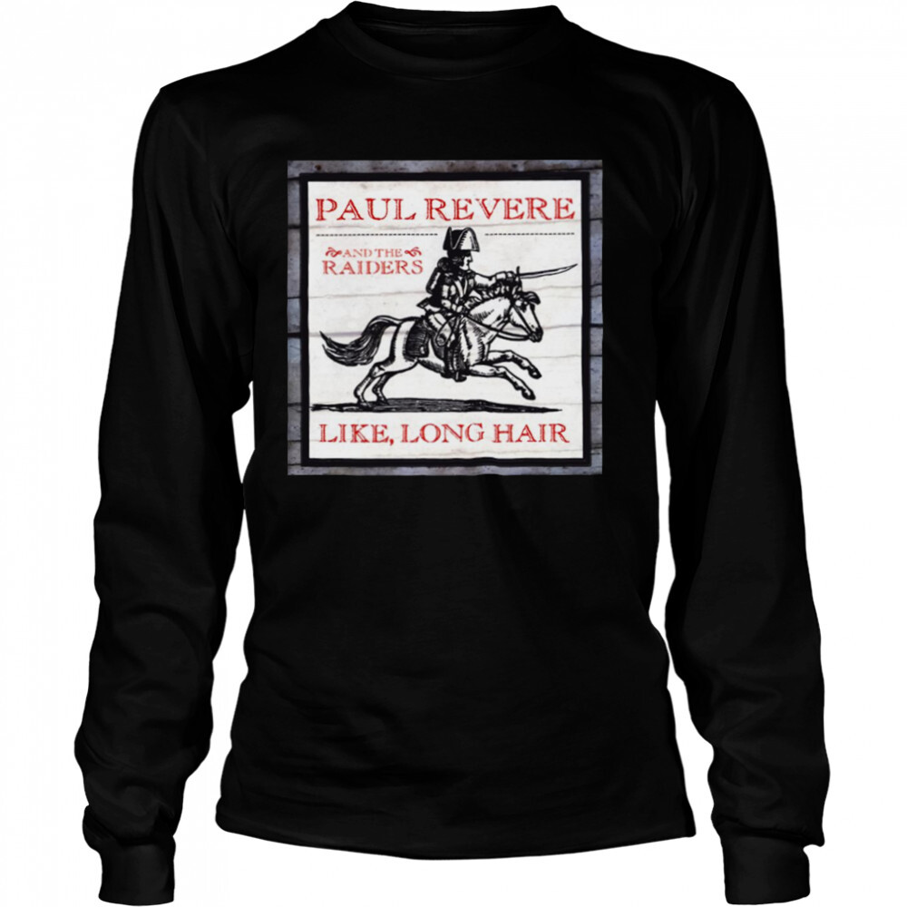 Like Long Hair Album Cover Paul Revere And The Raiders shirt 3 Long Sleeved shirts