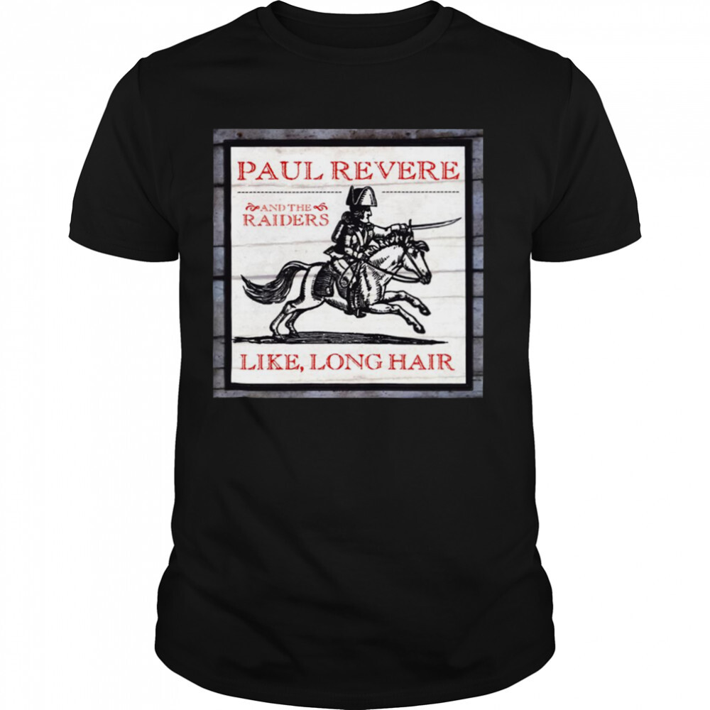Like Long Hair Album Cover Paul Revere And The Raiders shirt 1 Unisex shirts