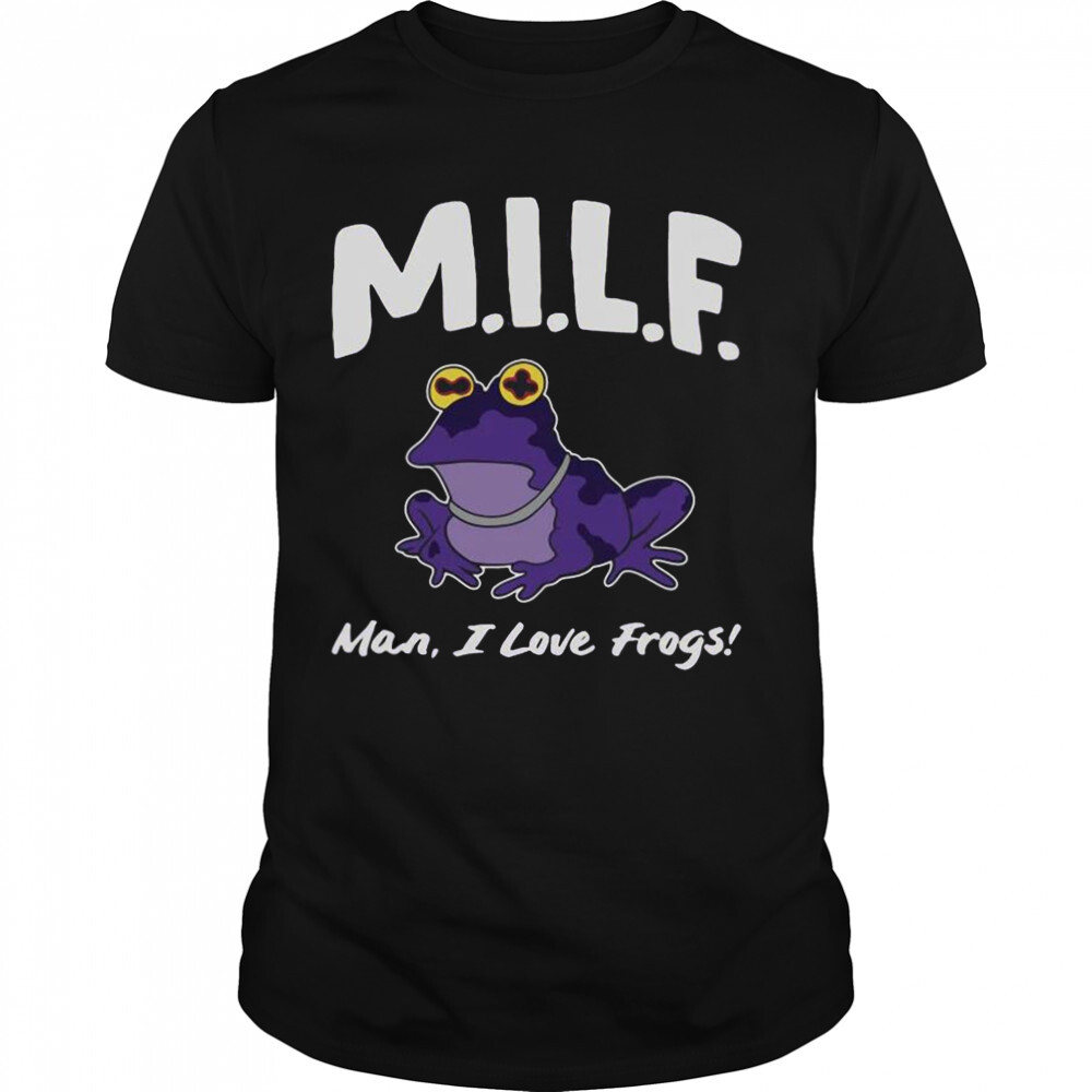 Man I Love Frog Milf 2022 Shirt 1 Unisex shirts